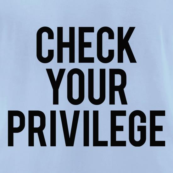Check Your Privilidge t shirt